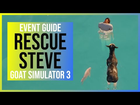 Goat Simulator 3: Rescue Steve - Don't Let Steve Drown! (Event Guide/Walkthrough)
