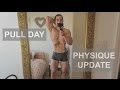 PHYSIQUE UPDATE & FULL PULL WORKOUT