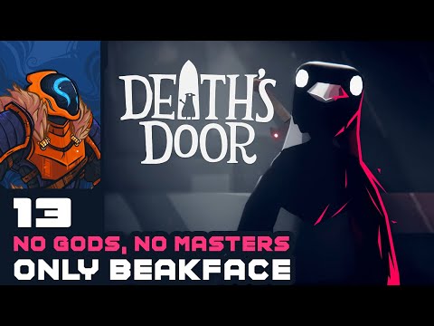 No Gods, No Masters, Only Beakface - Let's Play Death's Door - PC Gameplay Part 13