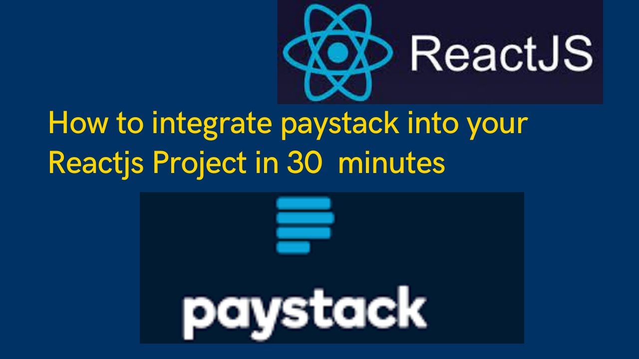 How To Integrate Paystack into Your Reactjs Projects in 30 minutes
