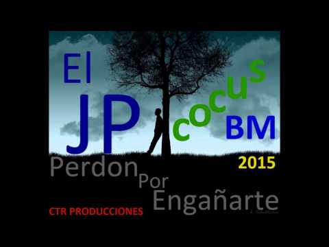 JP ZAMORES - Perdon Por Engañarte Ft Cocus BM