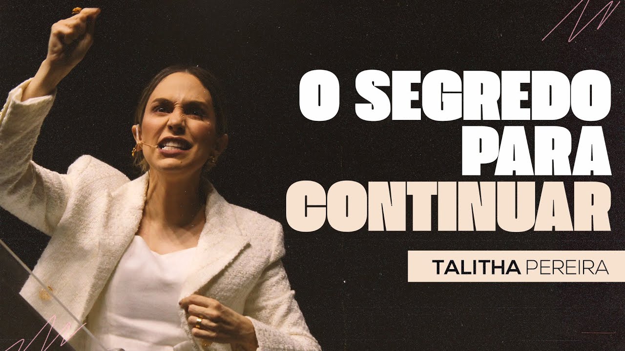 O SEGREDO PARA CONTINUAR | TALITHA PEREIRA