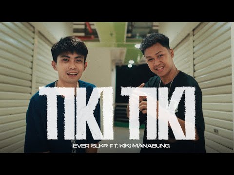 EVER SLKR - TIKI-TIKI ft. KIKI MANABUNG (OFFICIAL MUSIC VIDEO)