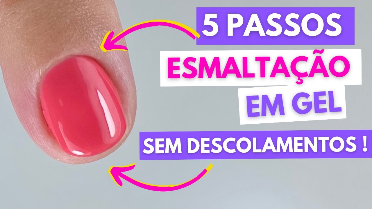 5 PASSOS DA ESMALTAÇÃO EM GEL SEM DESCOLAMENTO NA UNHA NATURAL | MUNDO NAILS