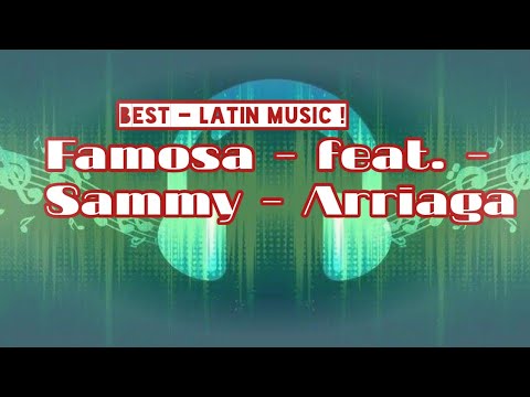 Famosa - feat.-Sammy -Arriaga | Best Latin Music