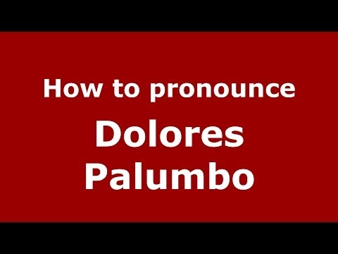 How to pronounce Dolores Palumbo (Italian/Italy)  - PronounceNames.com