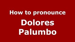 How to pronounce Dolores Palumbo