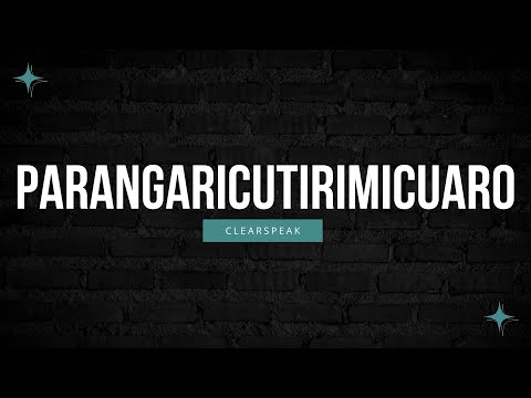 How to Pronounce Parangaricutirimicuaro in English 2024 (Step by Step)