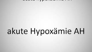 How to say acute hypoxaemia AH in German?