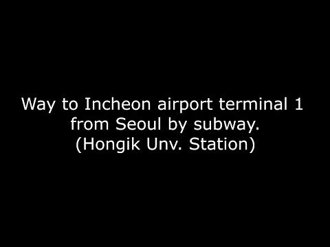 Caminho para o terminal 1 do aeroporto de Incheon saindo de Seul de metrô (Estação Hongik Unv.)