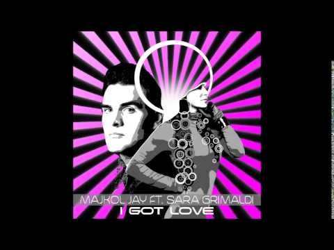 Majkol Jay Ft Sara Grimaldi - I Got Love (Original Radio Edit)
