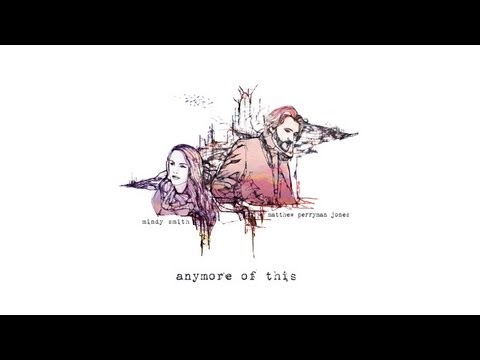 Anymore Of This Official Lyric Video Mindy Smith and Matthew Perryman Jones