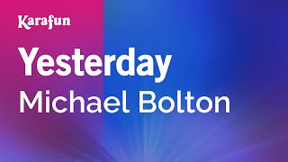 Download lagu Yesterday - Michael Bolton | Karaoke Version | KaraFun mp3