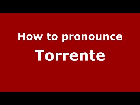 How to pronounce Torrente