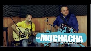 ESA MUCHACHA/ Germán Castro ft. Alberto Chacón (live)