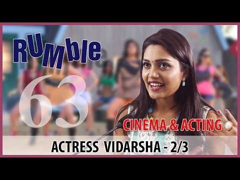 Rumble.63: Actress Vidarsha - How to become an actress - 2/3