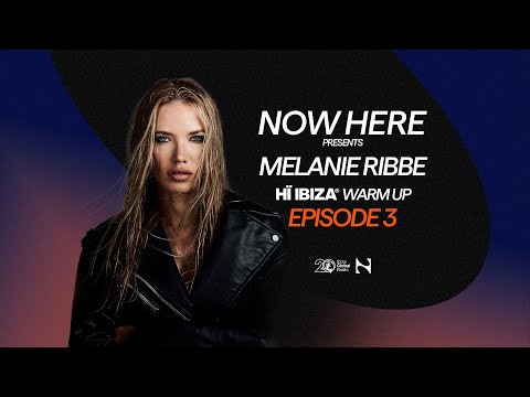 Paco Osuna presents NOW HERE Radioshow - Hï Ibiza Warm Up Ep. 3 MELANIE RIBBE