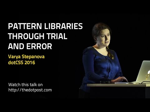 dotCSS 2016 - Varya Stepanova - Pattern libraries through trial and error
