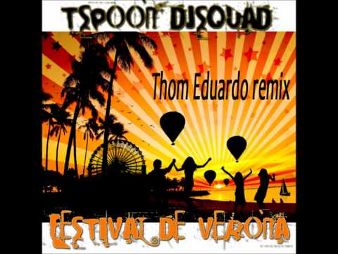 T-Spoon DJ Squad - Festival de Verona (Thom Eduardo remix)