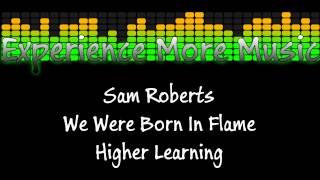 Sam Roberts - Higher Learning