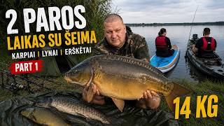 🎣 2 PAROS SU ŠEIMA | 14 KG KARPIS, LYNAI IR ERŠKĖTAI! | PART 1