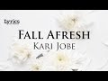 Fall Afresh (Lyric Video) | Kari Jobe