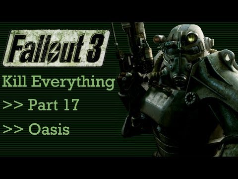 Fallout 3: Kill Everything - Part 17 - Oasis