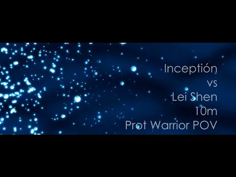 Inceptión Vs Lei Shen 10m | Tank / Prot Warrior POV |