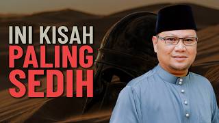 Kisah Paling Menyedihkan Rasulullah - Ustaz Dato  Badlishah Alauddin
