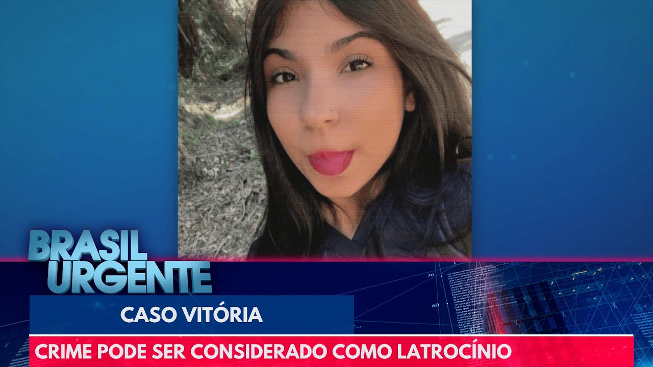 Caso Vitória: crime pode ser considerado como latrocínio e atenuar pena | Brasil Urgente