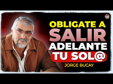 DEBES APRENDER a SALIR ADELANTE Solo Aunque no PUEDAS  🧠🔥 | Jorge Bucay