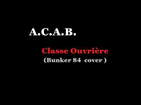 A.C.A.B. - Classe Ouvrière (Bunker 84 cover)