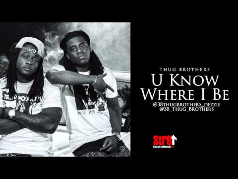 Thug Brothers - U Know Where I Be (STR8 UP AUDIO)