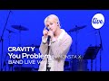 4K CRAVITY You Problem By MONSTA X Band LIVE Concert It S Live K POP Live Music Show