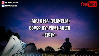 Download lagu Aku Bisa(Flanella) Cover By: Tami Aulia -Lirik- mp3 Download lagu Aku Bisa(Flanella) Cover By: Tami Aulia -Lirik- mp3