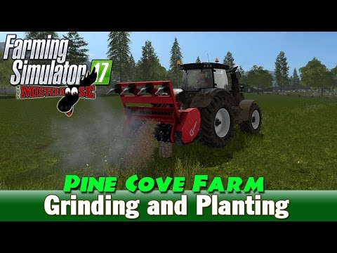 Farming Simulator 17 | Pine Cove Farm ep17 | Grinding and Planting