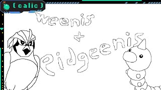 Weenis and Pidgeenis