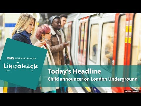 Child announcer on London Underground: Lingohack