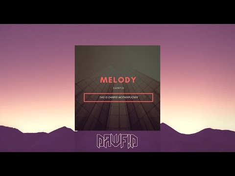 DawFid - MELODY