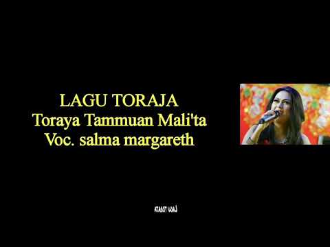 Lirik lagu Toraja | Toraya Tammuan Mali'ta | Salma Margareth