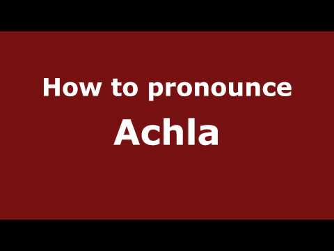 How to Pronounce Achla - PronounceNames.com