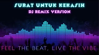 Download lagu SURAT UNTUK KEKASIH DJ REMIX VERSION mp3