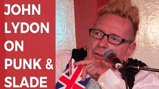 John Lydon on punk legends...and Slade