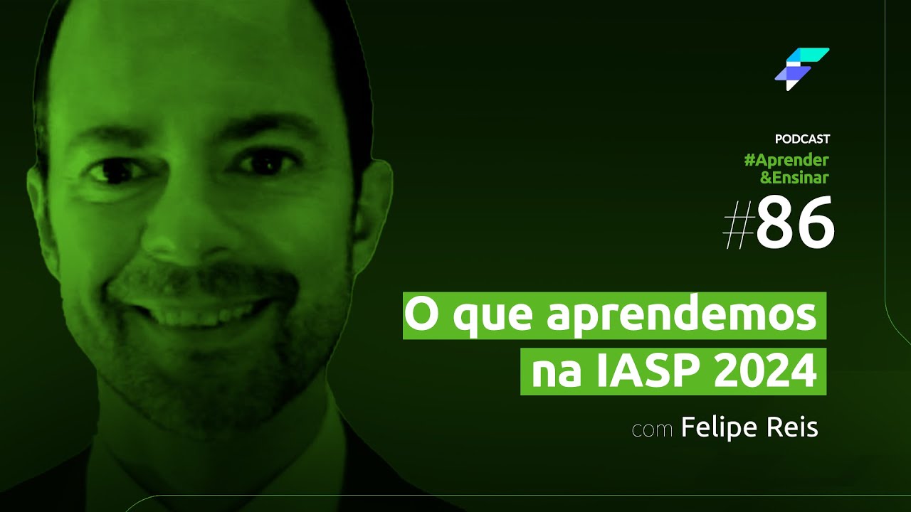 Ensinar#86 - O que aprendemos na IASP 2024 com Felipe Reis e Jéssica Fernandez