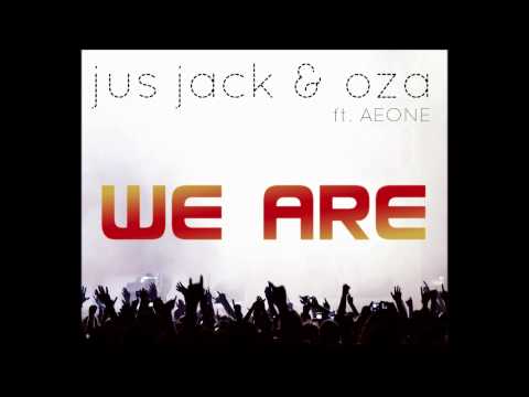 Jus Jack & Oza feat. Aeone - We Are