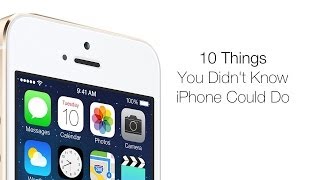 10 Things You Didn't Know iPhone Could Do