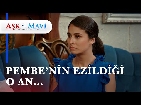 Pembe'nin yüzüne karşı annen görgüsüz dediler! - Aşk ve Mavi 26. Bölüm