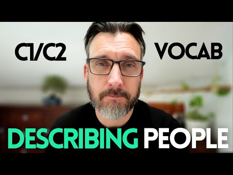 10 ESSENTIAL ENGLISH ADJECTIVES TO DESCRIBE PEOPLE. Advanced vocabulary C1/C2