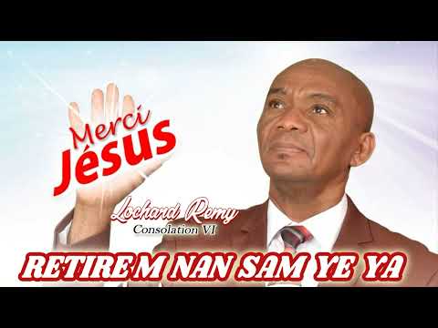 lochard remy, retirem nan sam ye ya #%$