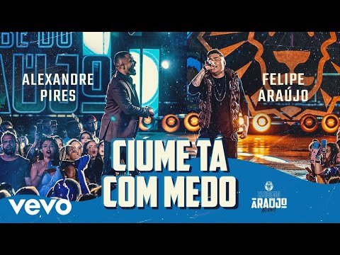 Felipe Araújo, Alexandre Pires - Ciúme Tá Com Medo (Clube do Araújo)